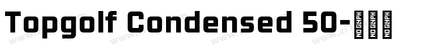 Topgolf Condensed 50字体转换